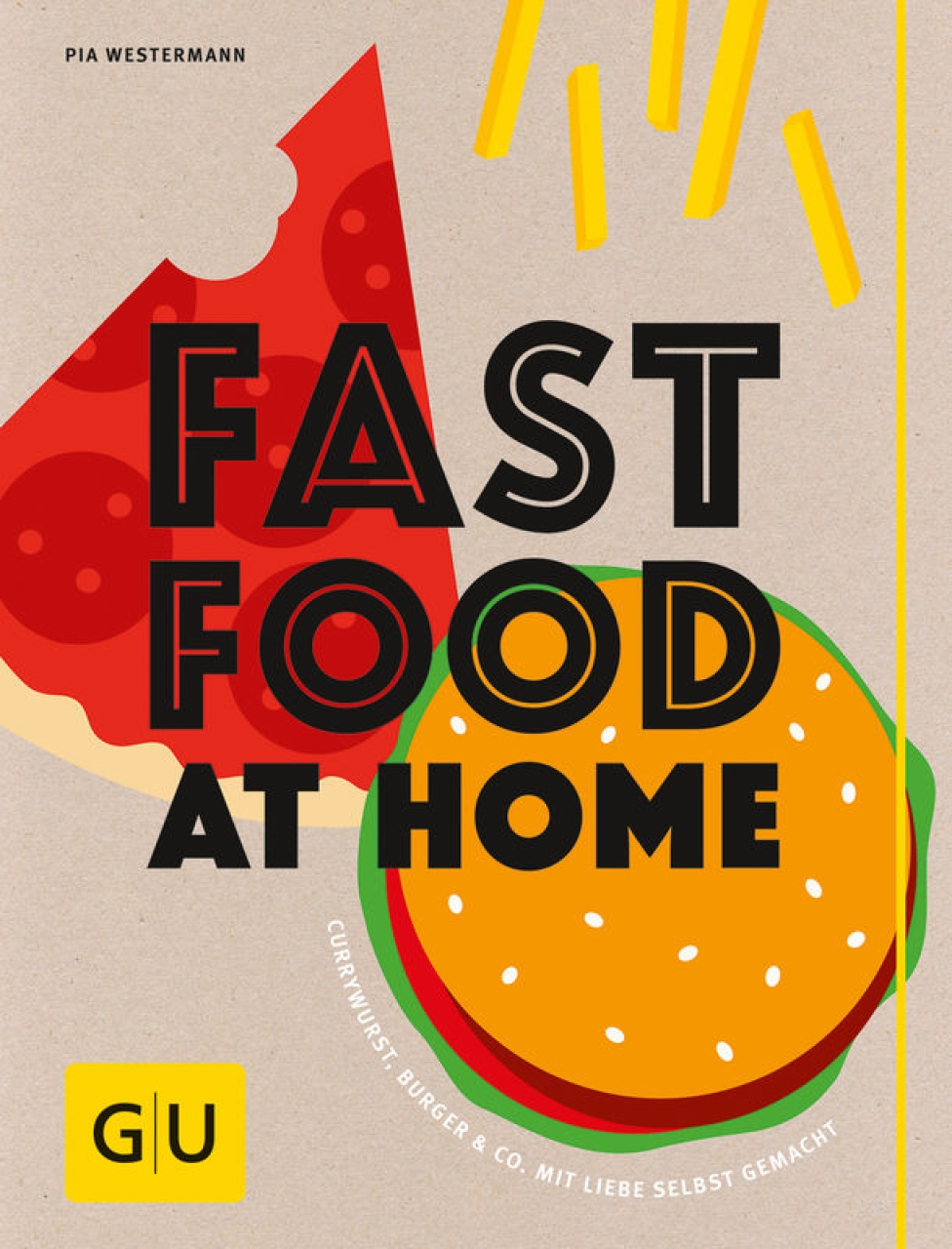GU Kochbuch - ''Fast Food at Home'', Pia Westermann